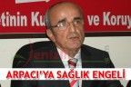 ARPACI’YA SAĞLIK ENGELİ