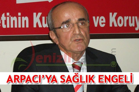 ARPACI’YA SAĞLIK ENGELİ