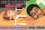 Aşığıyla kaçan sevgilisini bulup, öldürdü