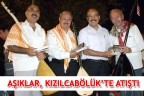 AŞIKLAR, KIZILCABÖLÜK’TE ATIŞTI