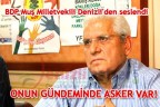 “Asker siyasetçiden çok siyaset yapıyor”