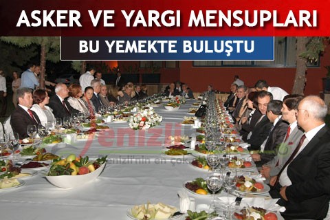 ASKER VE YARGI MENSUPLARI BU YEMEKTE BULUŞTU