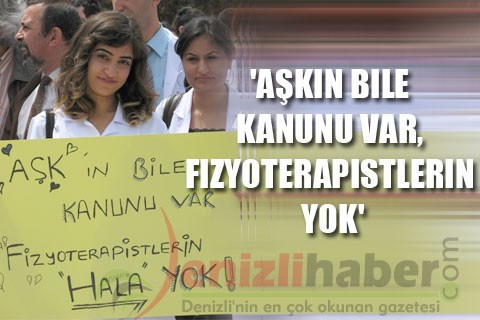 AŞKIN BILE KANUNU VAR, FIZYOTERAPISTLERIN YOK