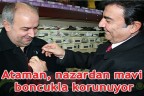 Ataman, nazardan mavi boncukla korunuyor