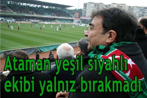 Ataman yeşil siyahlı ekibi yalnız bırakmadı