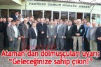 Ataman“Geleceğinize sahip çıkın!”
