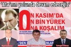 Ata’nın yolunda devam edeceğiz