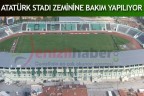 Atatürk Stadı zeminine bakım yapılıyor