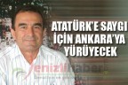 Atatürk’e saygı için Ankara’ya yürüyecek
