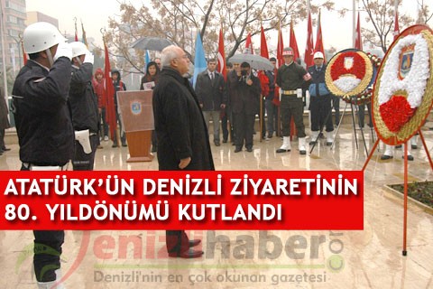 ATATÜRK’ÜN DENİZLİ ZİYARETİNİN 80. YILDÖNÜMÜ KUTLANDI