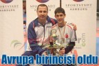 Avrupa birincisi oldu
