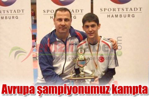 Avrupa şampiyonumuz kampta