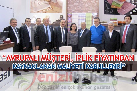 “AVRUPALI MÜŞTERİ, İPLİK FİYATINDAN KAYNAKLANAN MALİYETİ KABULLENDİ”