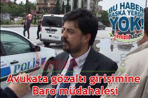 Avukata gözaltı girişimine Baro müdahalesi