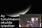 Ay tutulmasını okulda izlediler