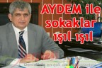 AYDEM ile sokaklar ışıl ışıl
