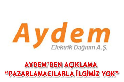 AYDEM’DEN AÇIKLAMA “PAZARLAMACILARLA İLGİMİZ YOK”
