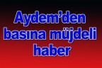 Aydem’den basına müjdeli haber