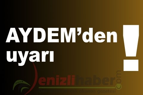 AYDEM’den uyarı