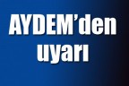 AYDEM’den uyarı