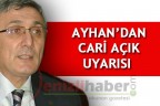AYHAN’DAN CARİ AÇIK UYARISI