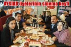 AYSİAD üyelerinin sinema keyfi