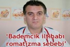 “Bademcik iltihabı romatizma sebebi”