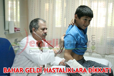 BAHAR GELDİ HASTALIKLARA DİKKAT!