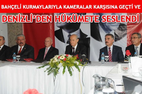 BAHÇELİ DENİZLİ’DEN HÜKÜMETE SESLENDİ