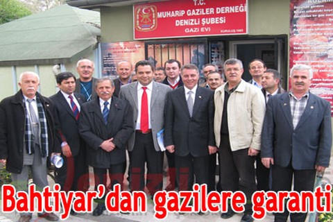 Bahtiyar’dan gazilere garanti