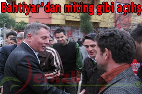 Bahtiyar’dan miting gibi açılış
