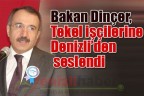 Bakan Dinçer, Tekel işçilerine Denizli’den seslendi