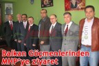 Balkan Göçmenlerinden MHP’ye ziyaret