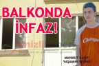 BALKONDA İNFAZ!