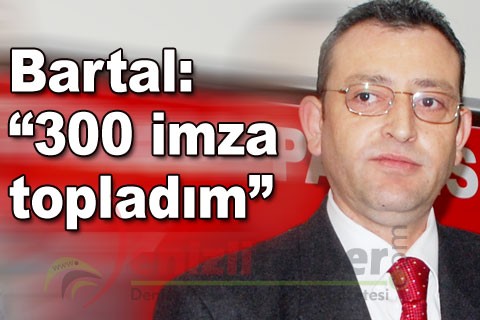 Bartal: “300 imza topladım”