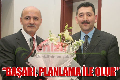 “BAŞARI, PLANLAMA İLE OLUR”