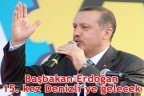 Başbakan 15. kez Denizli’ye gelecek