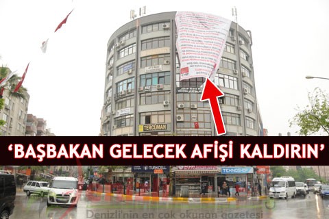 ‘BAŞBAKAN GELECEK AFİŞİ KALDIRIN’