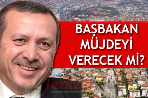 BAŞBAKAN MÜJDEYİ VERECEK Mİ?