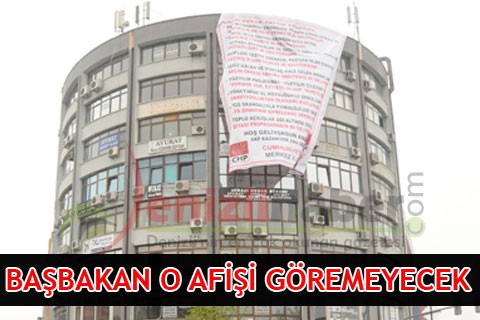BAŞBAKAN O AFİŞİ GÖREMEYECEK