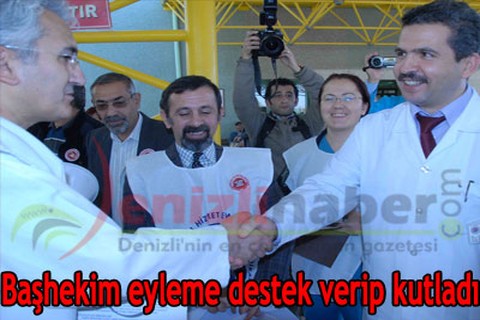 Başhekim eyleme destek verip kutladı