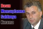 Basın Mensuplarına Saldırıya Kınama