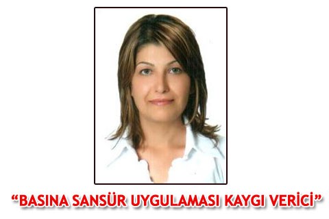 “BASINA SANSÜR UYGULAMASI KAYGI VERİCİ”