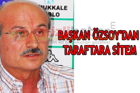 BAŞKAN ÖZSOY’DAN TARAFTARA SİTEM