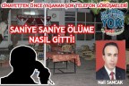 BAŞKAN SANİYE SANİYE NASIL ÖLÜME GİTTİ?