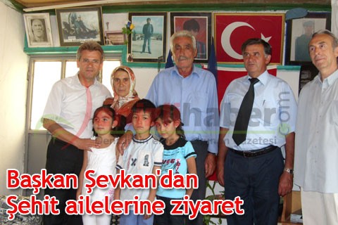 Başkan Şevkan’dan Şehit ailelerine ziyaret