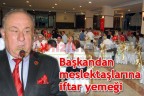 Başkandan meslektaşlarına iftar yemeği
