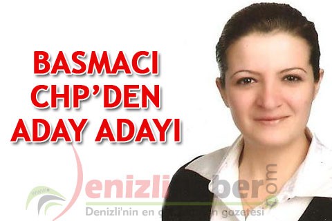 BASMACI CHP’DEN ADAY ADAYI