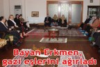 Bayan Erkmen, gazi eşlerini ağırladı
