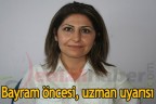 Bayram öncesi, uzman uyarısı